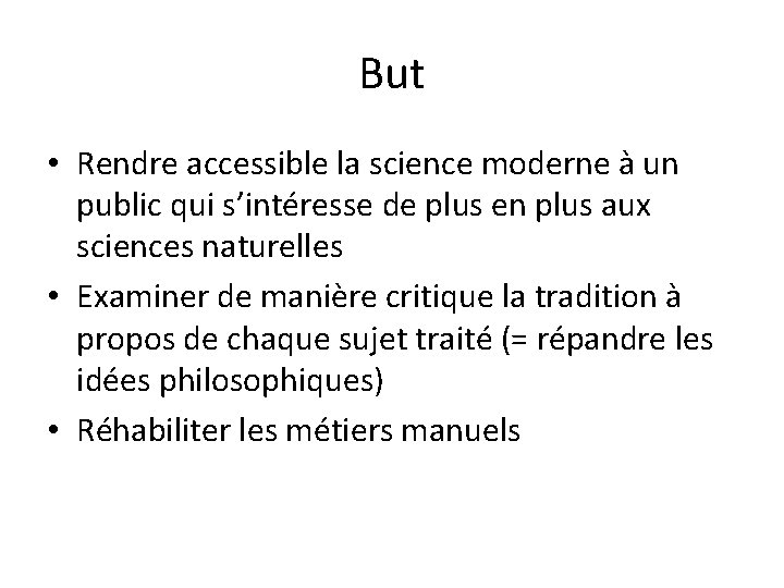 But • Rendre accessible la science moderne à un public qui s’intéresse de plus