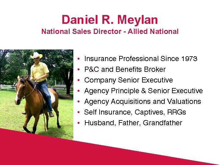 Daniel R. Meylan National Sales Director - Allied National • • Insurance Professional Since