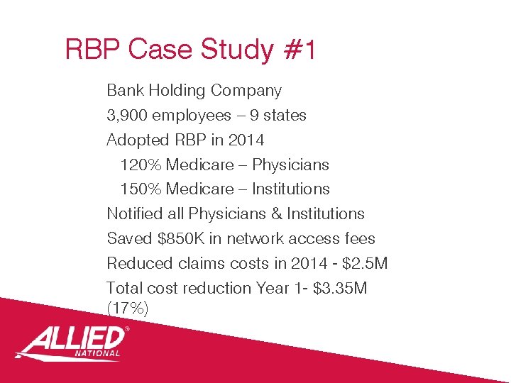RBP Case Study #1 Bank Holding Company 3, 900 employees – 9 states Adopted