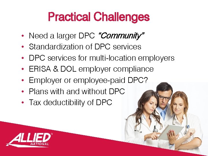 Practical Challenges • • Need a larger DPC “Community” Standardization of DPC services for