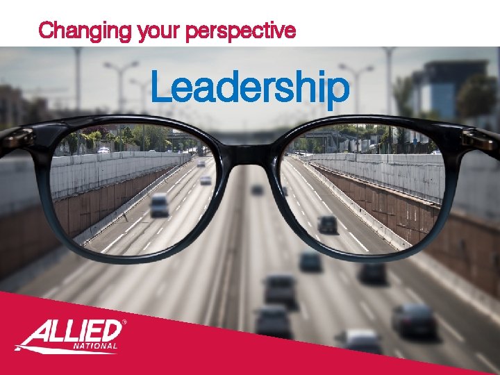 Changing your perspective Leadership 