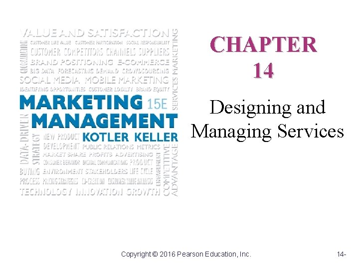 CHAPTER 14 Designing and Managing Services Copyright © 2016 Pearson Education, Inc. 14 -