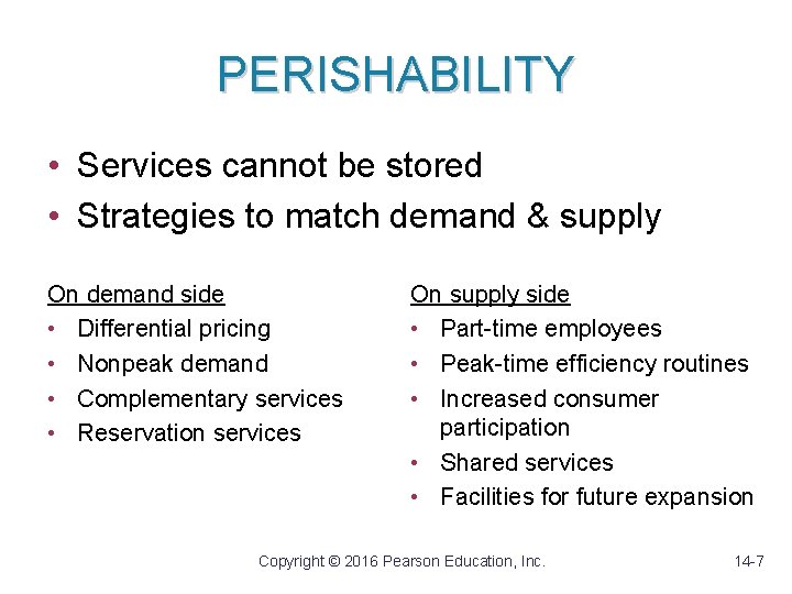 PERISHABILITY • Services cannot be stored • Strategies to match demand & supply On