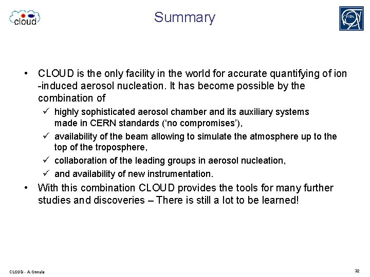 Summary • CLOUD is the only facility in the world for accurate quantifying of