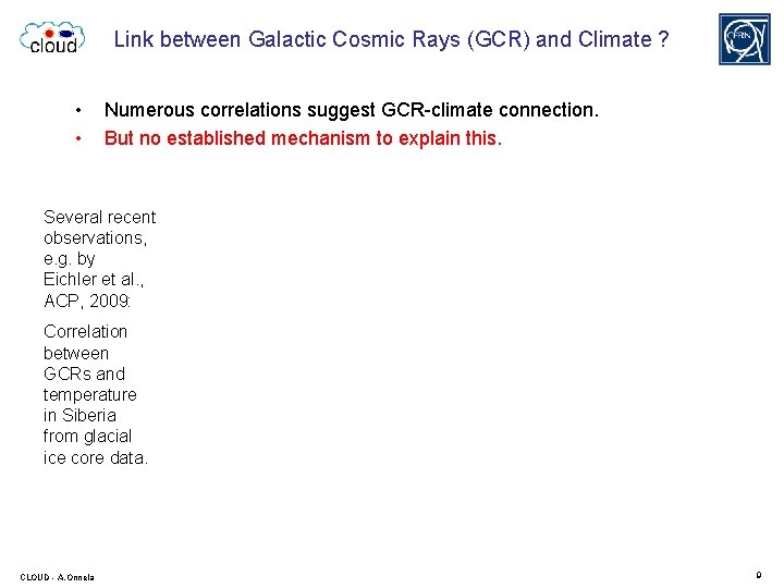 Link between Galactic Cosmic Rays (GCR) and Climate ? • • Numerous correlations suggest
