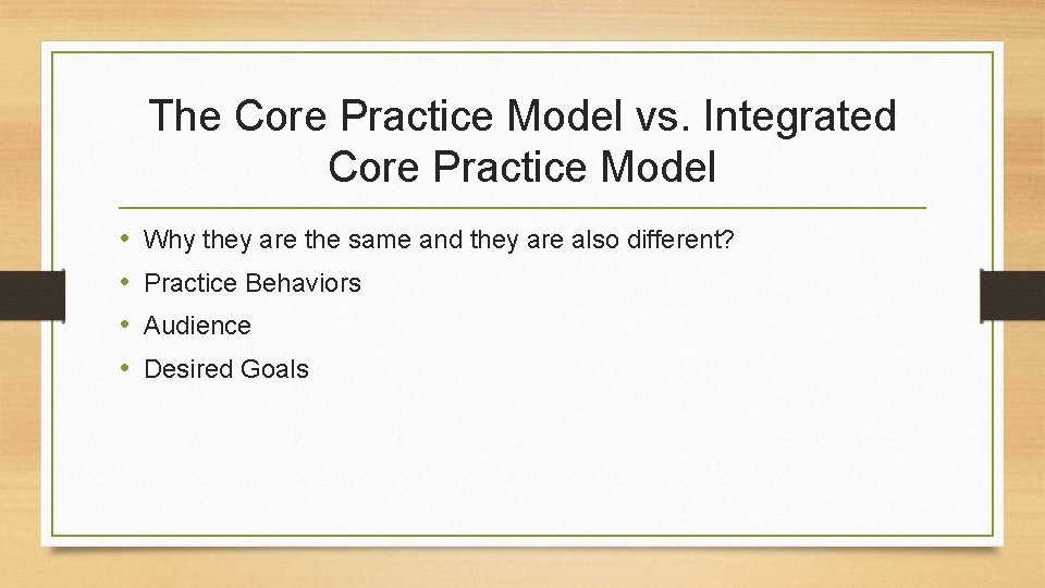 The Core Practice Model vs. Integrated Core Practice Model • • Why they are