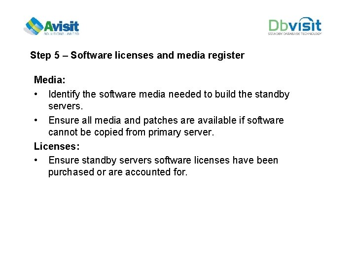 Step 5 – Software licenses and media register Media: • Identify the software media