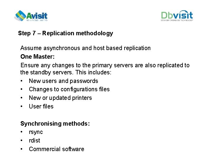 Step 7 – Replication methodology Assume asynchronous and host based replication One Master: Ensure