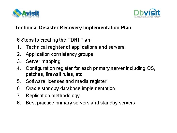 Technical Disaster Recovery Implementation Plan 8 Steps to creating the TDRI Plan: 1. Technical