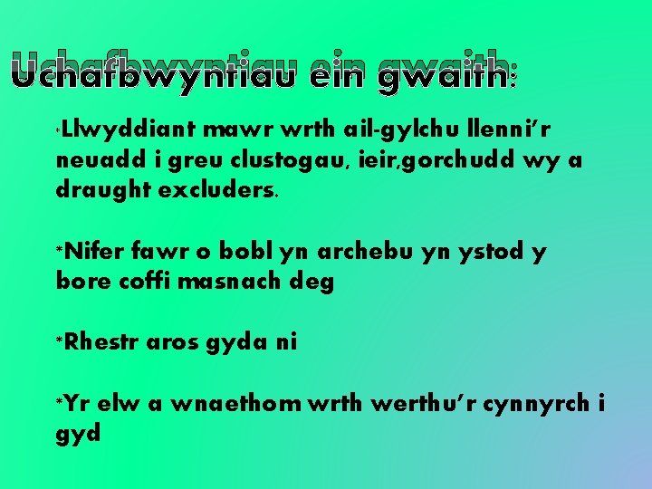 Uchafbwyntiau ein gwaith: *Llwyddiant mawr wrth ail-gylchu llenni’r neuadd i greu clustogau, ieir, gorchudd