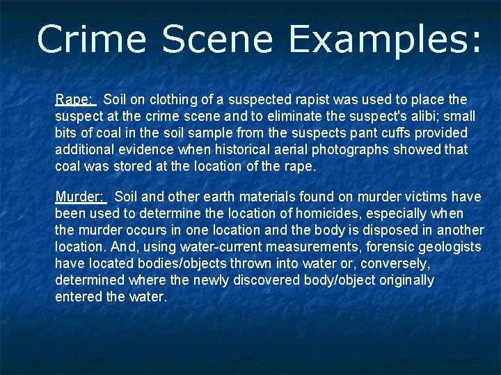 Crime Scene Examples: Rape:  Soil on clothing of a suspected rapist was used to