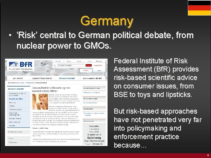 Germany • ‘Risk’ central to German political debate, from nuclear power to GMOs. Federal