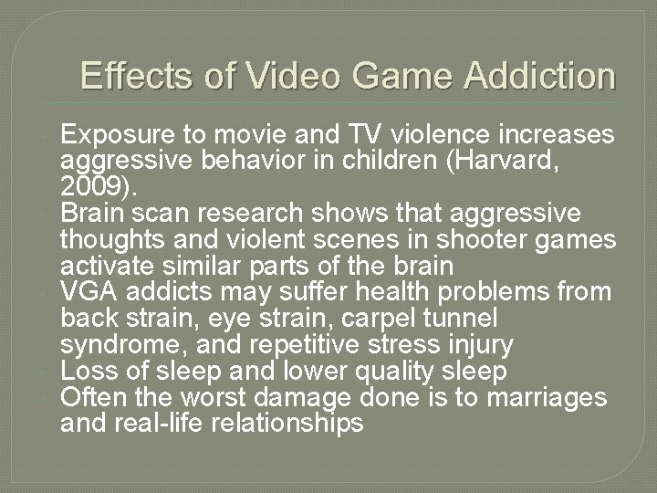 Effects of Video Game Addiction Exposure to movie and TV violence increases aggressive behavior