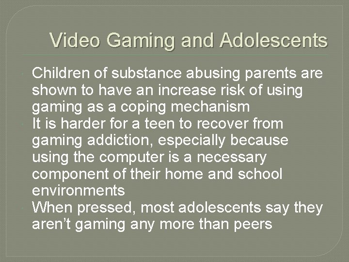 Video Gaming and Adolescents Children of substance abusing parents are shown to have an