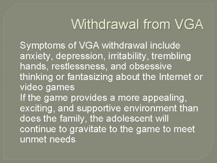 Withdrawal from VGA Symptoms of VGA withdrawal include anxiety, depression, irritability, trembling hands, restlessness,