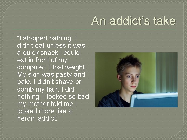 An addict’s take “I stopped bathing. I didn’t eat unless it was a quick