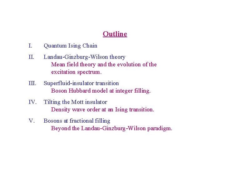 Outline I. Quantum Ising Chain II. Landau-Ginzburg-Wilson theory Mean field theory and the evolution