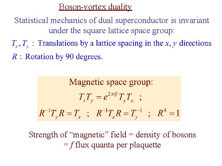 Boson-vortex duality Statistical mechanics of dual superconductor is invariant under the square lattice space