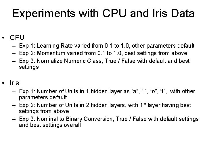 Experiments with CPU and Iris Data • CPU – Exp 1: Learning Rate varied