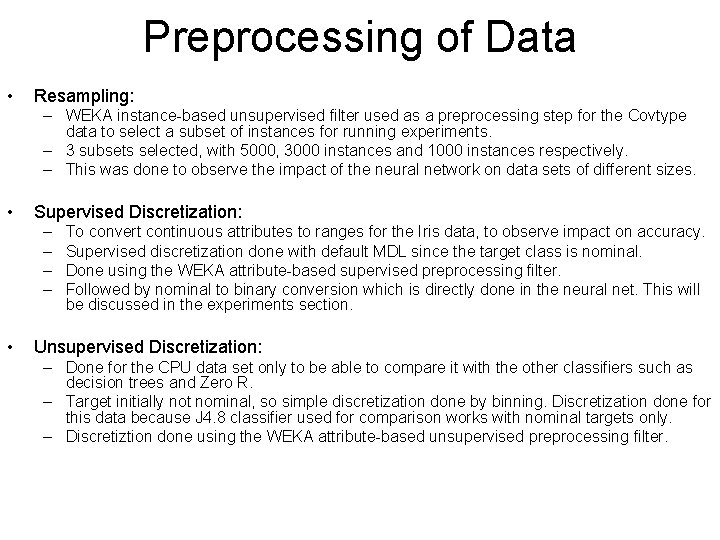 Preprocessing of Data • Resampling: – WEKA instance-based unsupervised filter used as a preprocessing