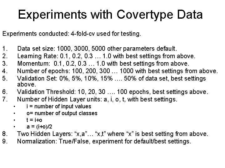 Experiments with Covertype Data Experiments conducted: 4 -fold-cv used for testing. 1. 2. 3.