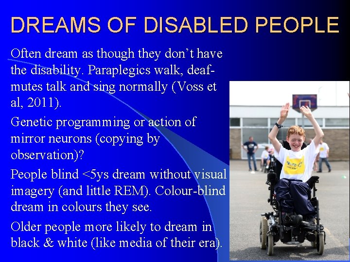 DREAMS OF DISABLED PEOPLE Often dream as though they don’t have the disability. Paraplegics