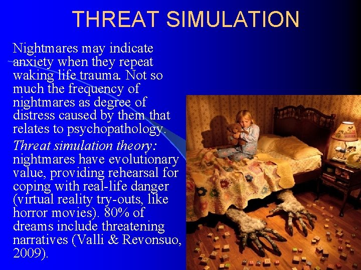 THREAT SIMULATION Nightmares may indicate anxiety when they repeat waking life trauma. Not so