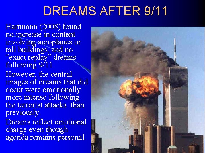 DREAMS AFTER 9/11 Hartmann (2008) found no increase in content involving aeroplanes or tall