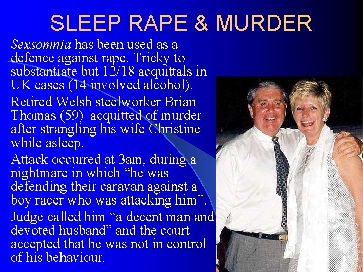 SLEEP RAPE & MURDER Sexsomnia has been used as a defence against rape. Tricky