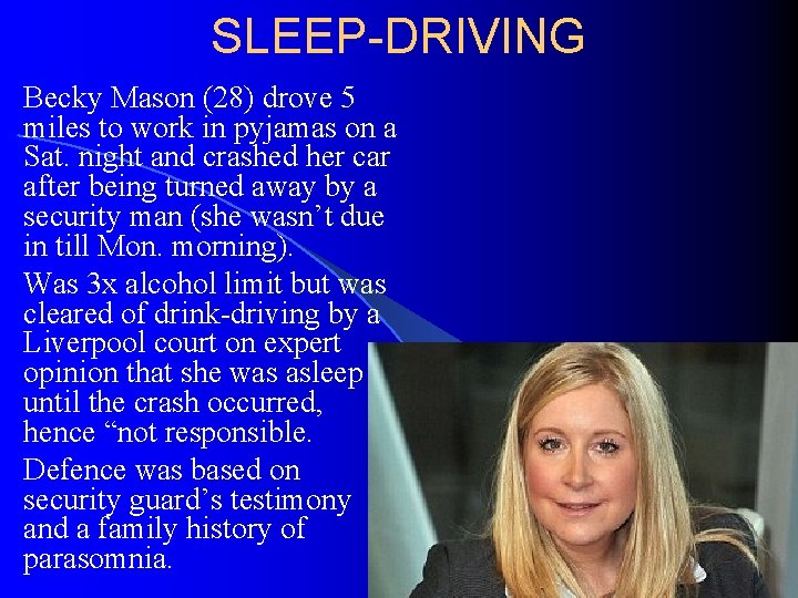 SLEEP-DRIVING Becky Mason (28) drove 5 miles to work in pyjamas on a Sat.