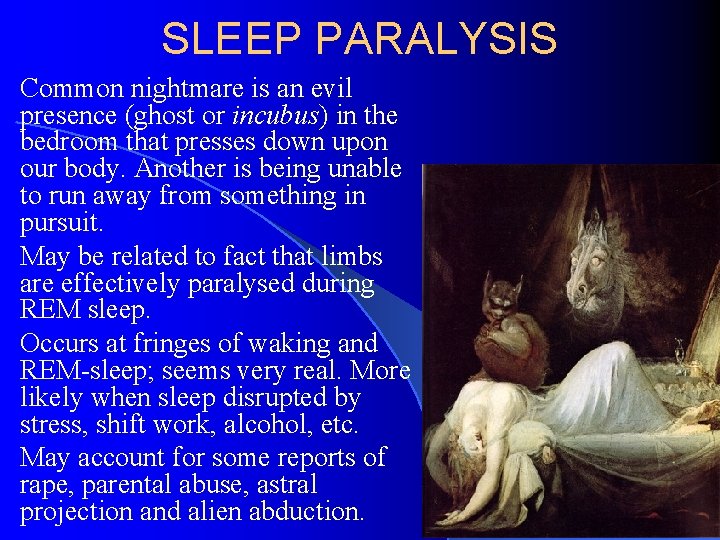 SLEEP PARALYSIS Common nightmare is an evil presence (ghost or incubus) in the bedroom