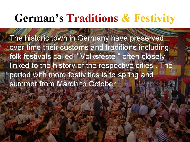 German’s Traditions & Festivity The historic town in Germany have preserved over time their