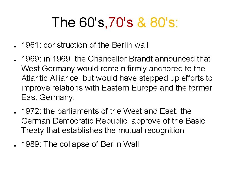 The 60's, 70's & 80's: ● ● 1961: construction of the Berlin wall 1969: