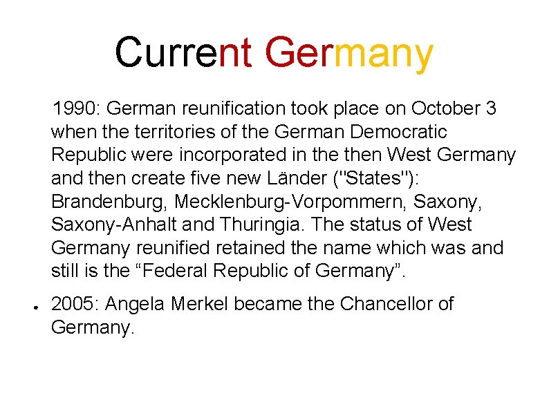 Current Germany 1990: German reunification took place on October 3 when the territories of
