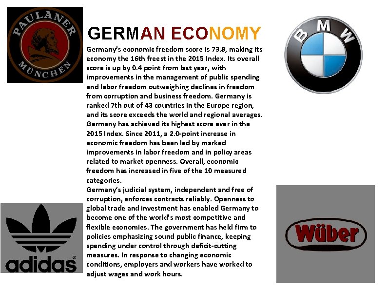 GERMAN ECONOMY Germany’s economic freedom score is 73. 8, making its economy the 16