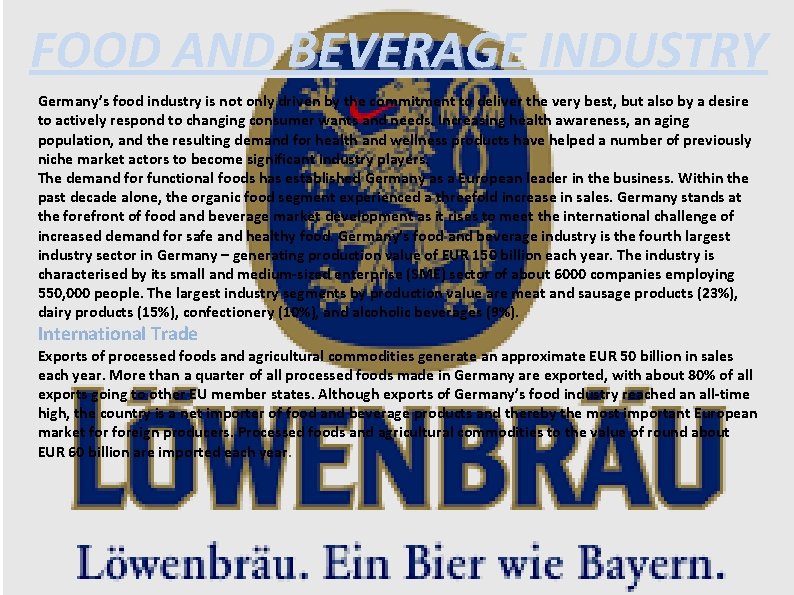 FOOD AND BEVERAGE INDUSTRY Germany’s food industry is not only driven by the commitment