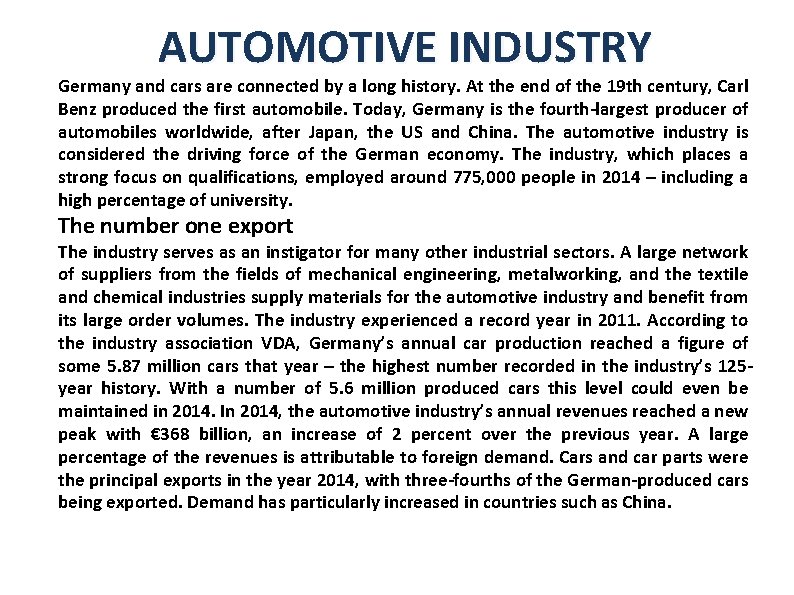 AUTOMOTIVE INDUSTRY Germany and cars are connected by a long history. At the end