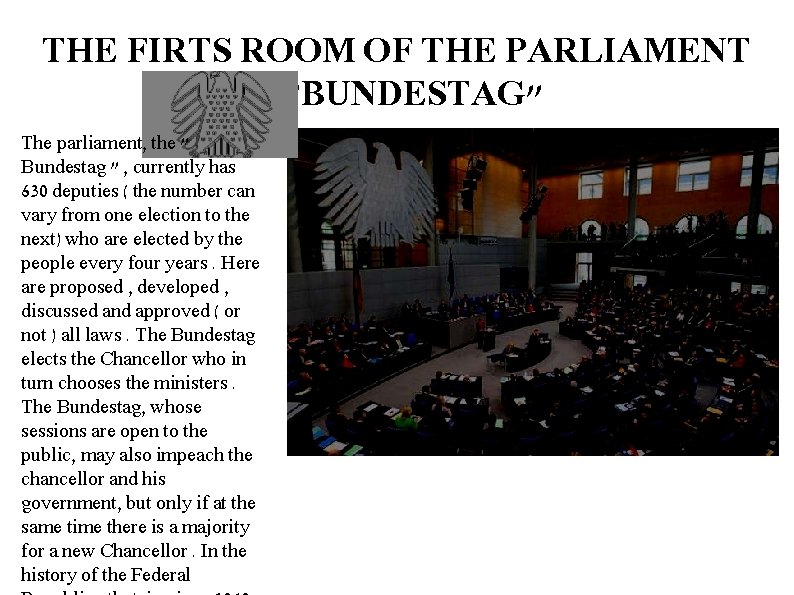 THE FIRTS ROOM OF THE PARLIAMENT "BUNDESTAG" The parliament, the " Bundestag " ,