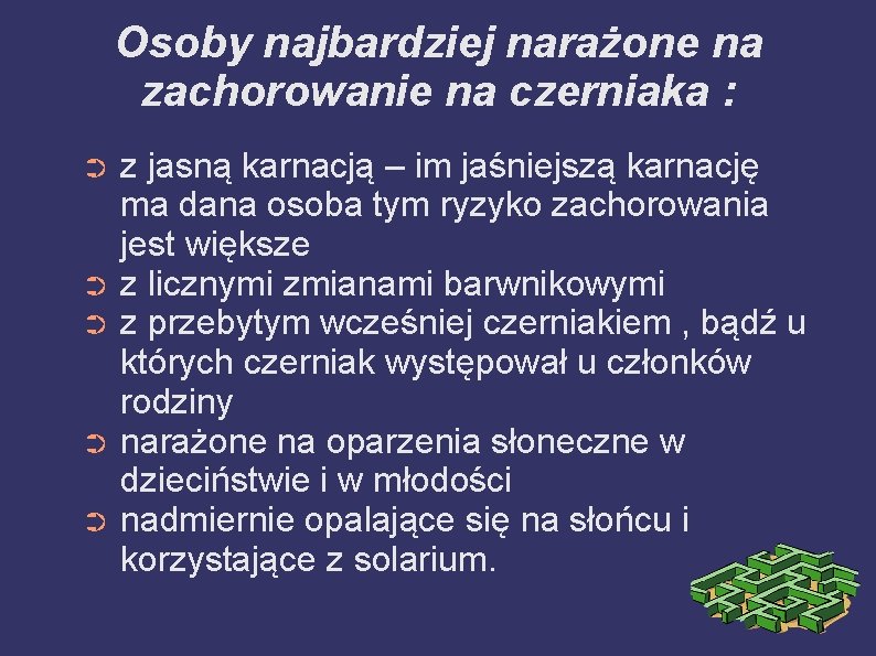 Osoby najbardziej narażone na zachorowanie na czerniaka : z jasną karnacją – im jaśniejszą