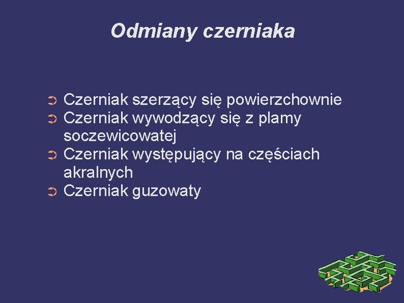 Odmiany czerniaka Czerniak szerzący się powierzchownie Czerniak wywodzący się z plamy soczewicowatej ➲ Czerniak