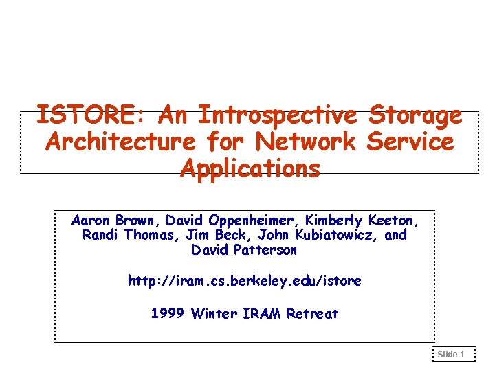 ISTORE: An Introspective Storage Architecture for Network Service Applications Aaron Brown, David Oppenheimer, Kimberly