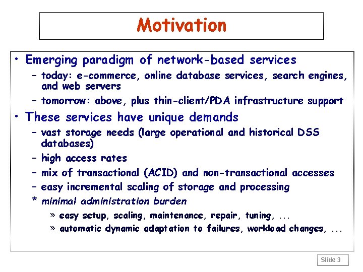 Motivation • Emerging paradigm of network-based services – today: e-commerce, online database services, search