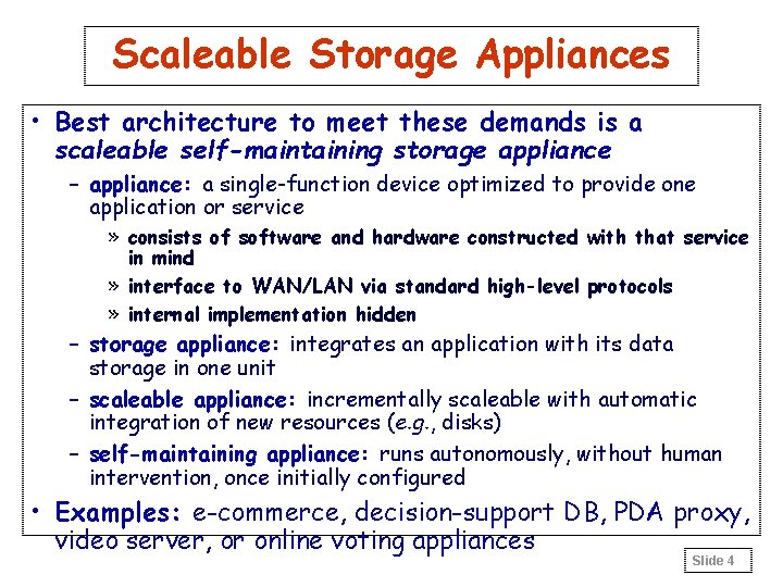Scaleable Storage Appliances • Best architecture to meet these demands is a scaleable self-maintaining