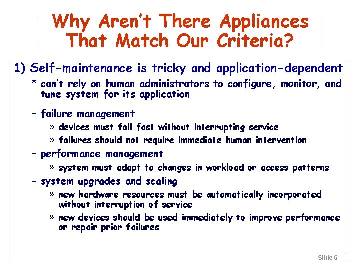 Why Aren’t There Appliances That Match Our Criteria? 1) Self-maintenance is tricky and application-dependent