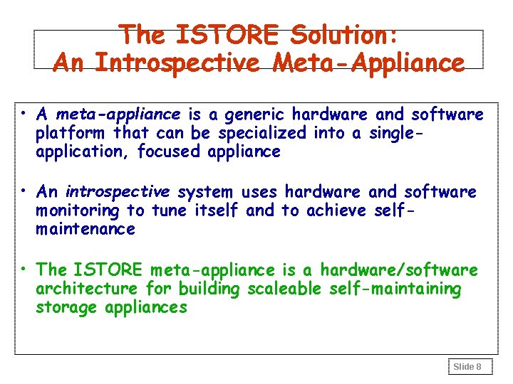 The ISTORE Solution: An Introspective Meta-Appliance • A meta-appliance is a generic hardware and