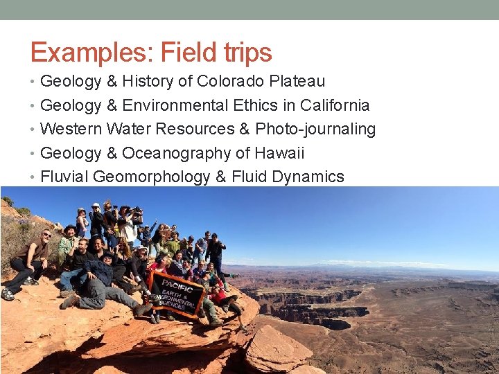 Examples: Field trips • Geology & History of Colorado Plateau • Geology & Environmental