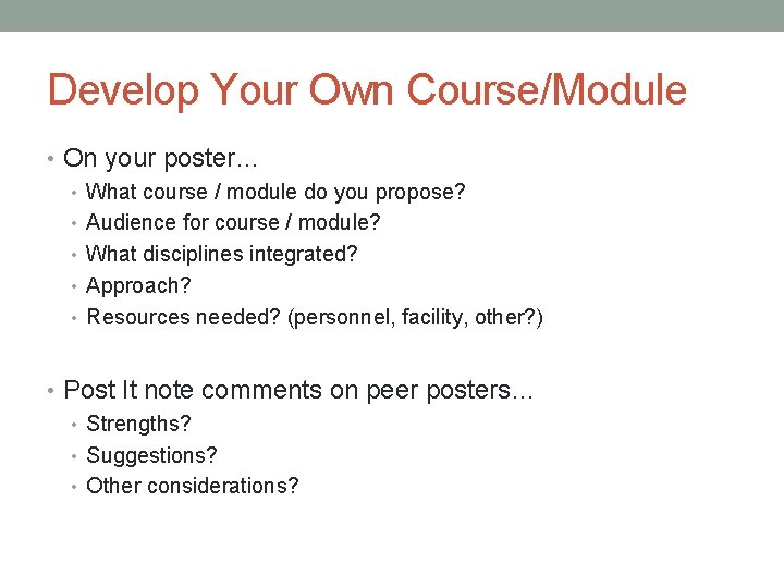 Develop Your Own Course/Module • On your poster… • What course / module do