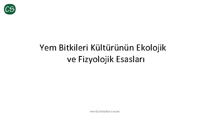 Yem Bitkileri Kültürünün Ekolojik ve Fizyolojik Esasları YEM KÜLTÜRÜNÜN İLKELERİ 