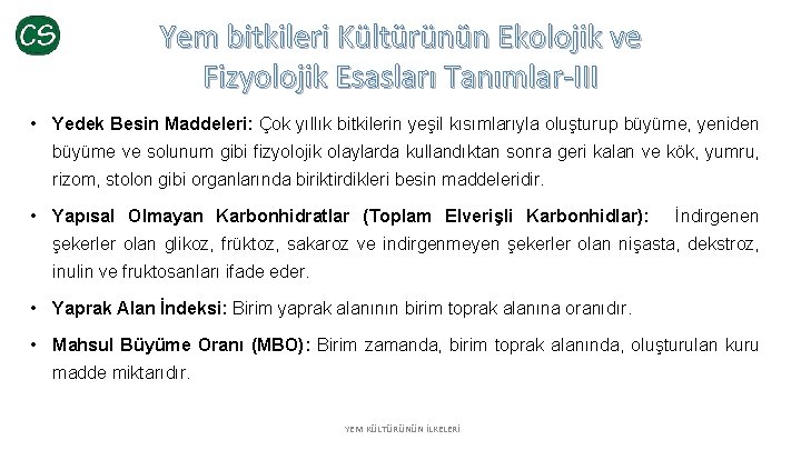 Yem bitkileri Kültürünün Ekolojik ve Fizyolojik Esasları Tanımlar-III • Yedek Besin Maddeleri: Çok yıllık