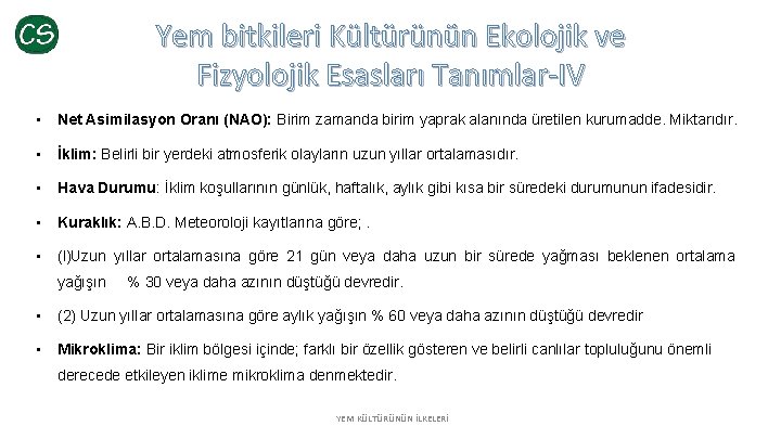 Yem bitkileri Kültürünün Ekolojik ve Fizyolojik Esasları Tanımlar-IV • Net Asimilasyon Oranı (NAO): Birim